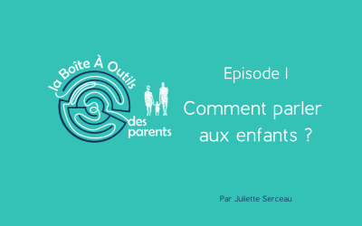 Episode 1 – Comment parler aux enfants ?