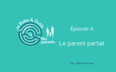 Episode 6 – Le parent parfait