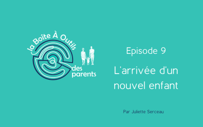 Episode 9 – L’arrivée d’un nouvel enfant