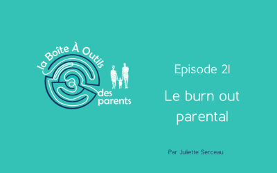 Episode 21 – Le burn out parental