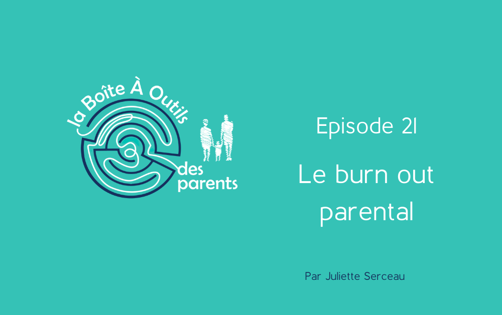 Episode 21 – Le burn out parental