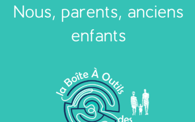 Episode 27 – Nous, parents, anciens enfants